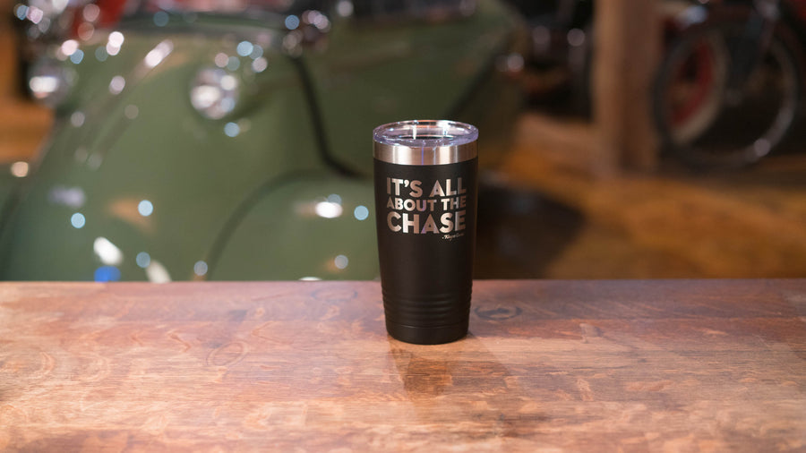 It's All About the Chase Insulated Stainless Tumbler