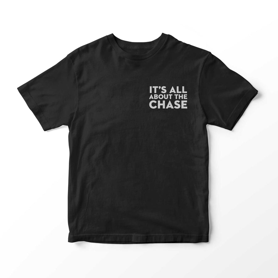 It's All About the Chase T-shirt